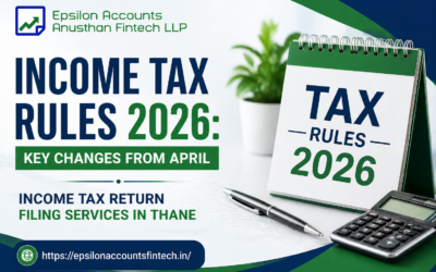 Income Tax Rules 2026: Key Changes from April and Income Tax Return Filing Services in Thane
