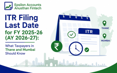 ITR Filing Last Date for FY 2025-26 (AY 2026-27): What Taxpayers in Thane and Mumbai Should Know